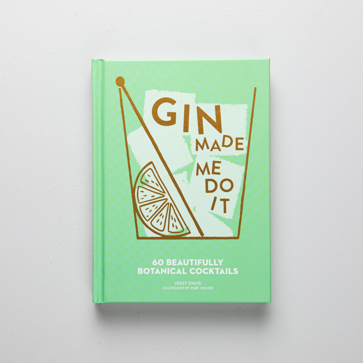 Gin Made Me Do It Recipe Book